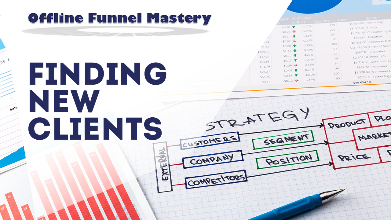 Finding New Clients | Offline Funnel Mastery