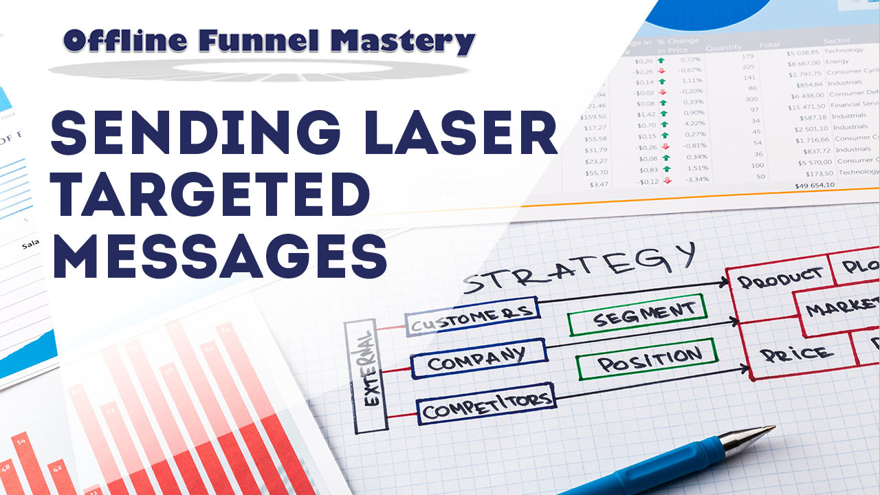 Sending Laser Targeted Messages – Offline Funnel Mastery