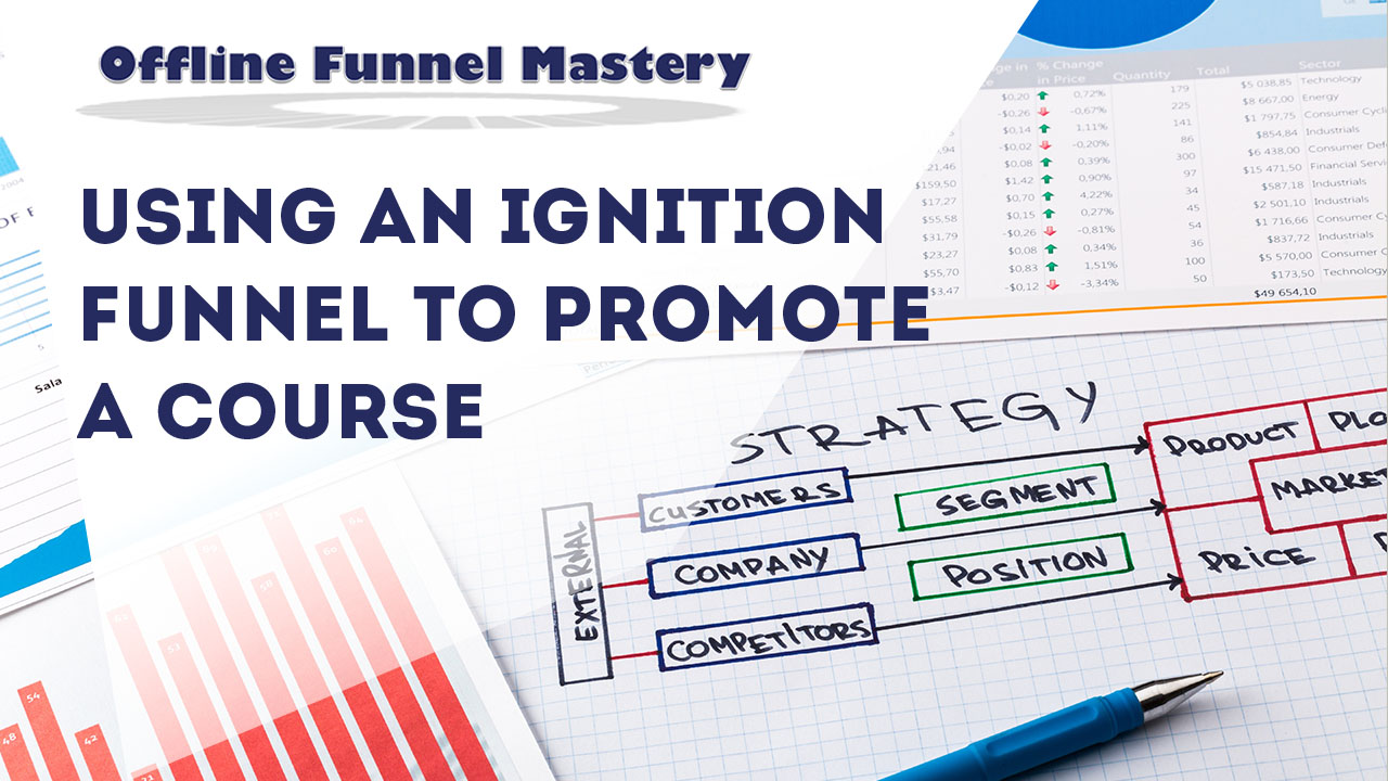 Using an Ignition Funnel to Promote a Course – Offline Funnel Mastery